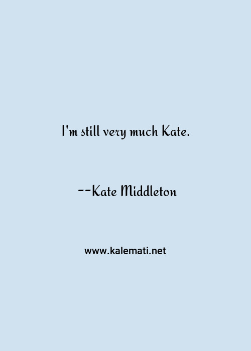 Kate Quotes Thoughts And Sayings Kate Quote Pictures
