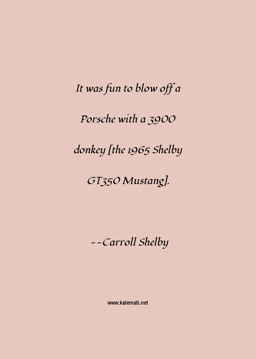 Carroll Shelby Quotes Thoughts And Sayings Carroll Shelby Quote Pictures