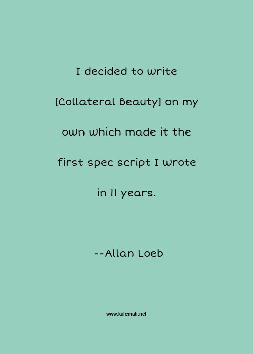 allan loeb quote i decided to write