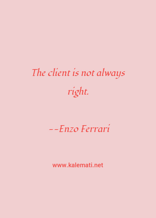 Enzo Ferrari Quote The Client Is Not Always Right Aerodynamics Quotes