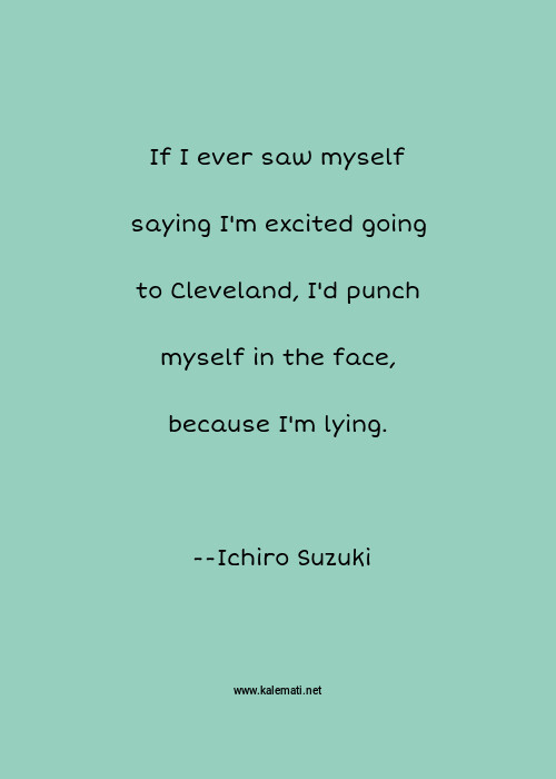 Ichiro Suzuki Quotes Thoughts And Sayings Ichiro Suzuki Quote Pictures