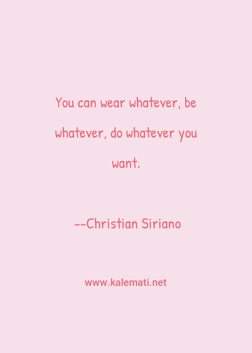 Christian Siriano Quote You Can Wear Whatever Be Whatever Do Whatever You Want Want Quotes