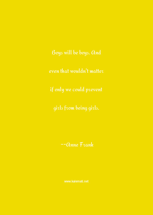 anne frank quote boys will be boys and