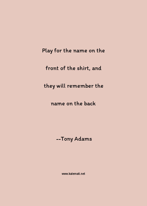 Tony Adams Quotes Thoughts And Sayings Tony Adams Quote Pictures