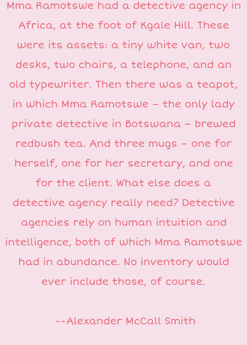 Alexander Mccall Smith Quote Mma Ramotswe Had A Detective Agency In Africa At Mma Quotes