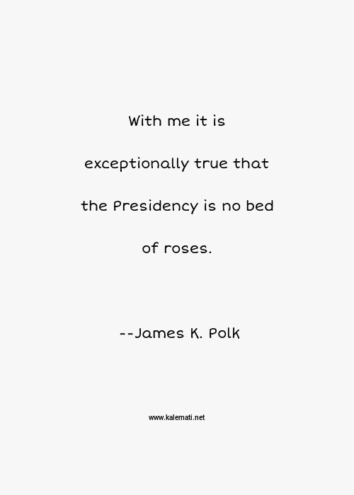 James Polk Quote : James K Polk Quote The World Has Nothing To Fear