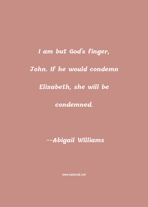 Abigail Williams Quotes Thoughts And Sayings Abigail Williams Quote Pictures