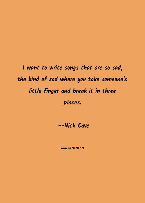 Nick Cave Quotes Thoughts And Sayings Nick Cave Quote Pictures