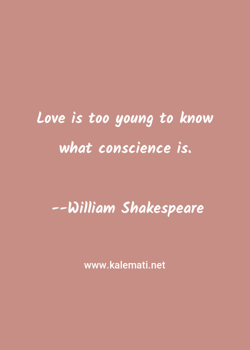 William Shakespeare Quote Love Is Too Young To Know What Conscience Is Love Quotes
