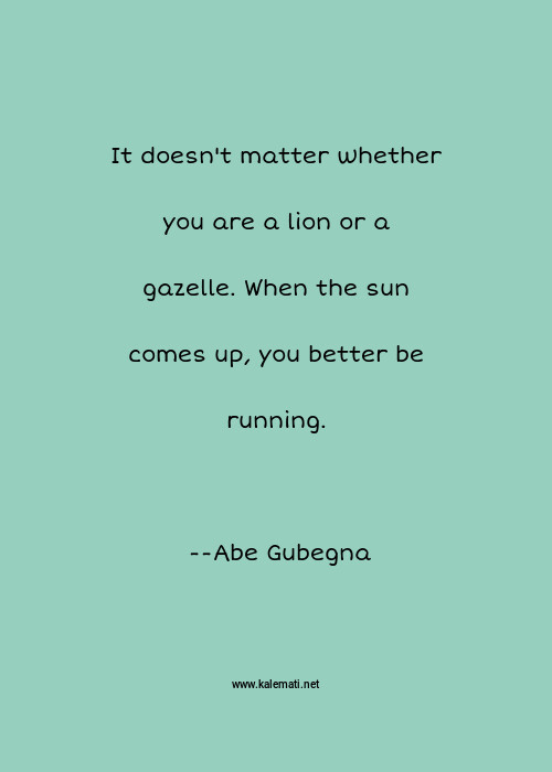 Abe Gubegna Quotes Thoughts And Sayings Abe Gubegna Quote Pictures